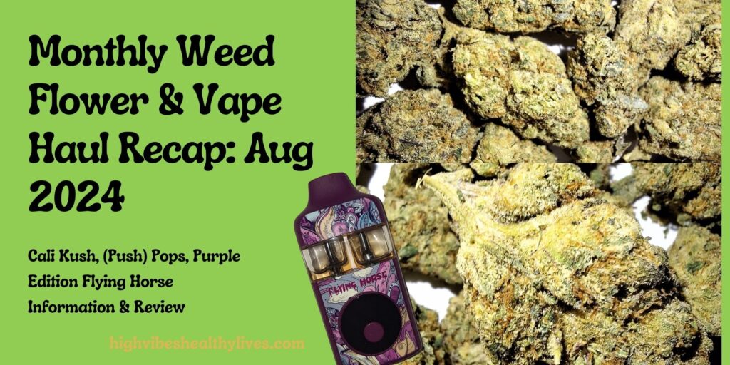 Monthly Weed Flower and Vape Haul Recap August 2024 featured image.