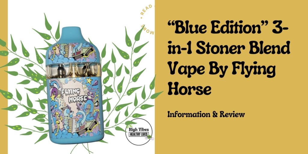 Blue Edition: 3-in-1 'Stoner Blend' Vape by Flying Horse info and review featured.