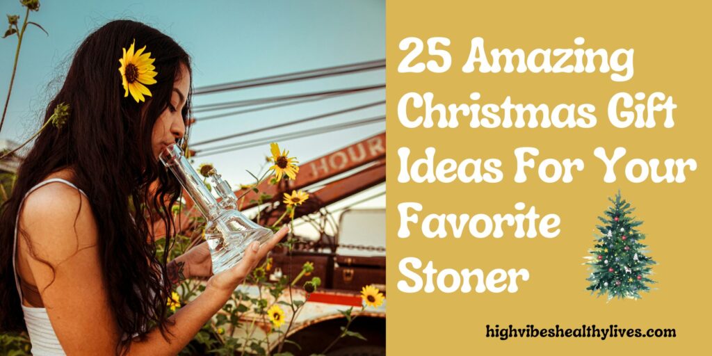 25 Amazing Christmas Gift Ideas Your Favorite Stoner featured.