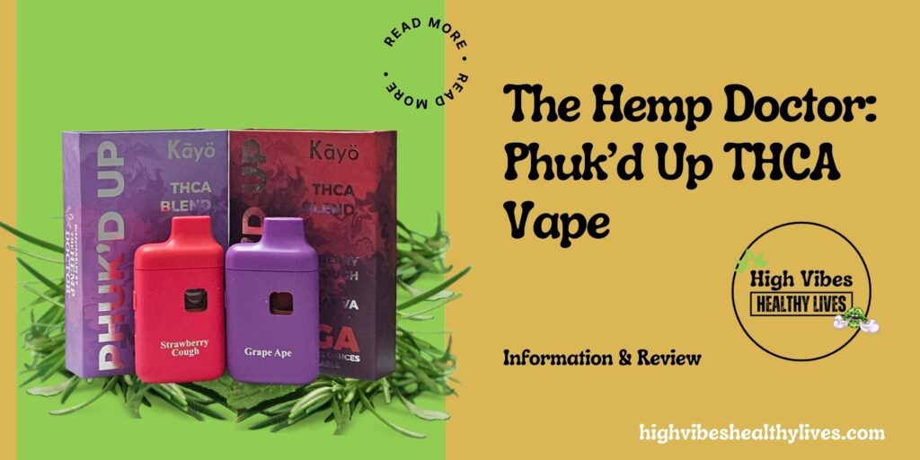 The Hemp Doctor's Phuk'd Up THCA Vape Info and Review Featured.