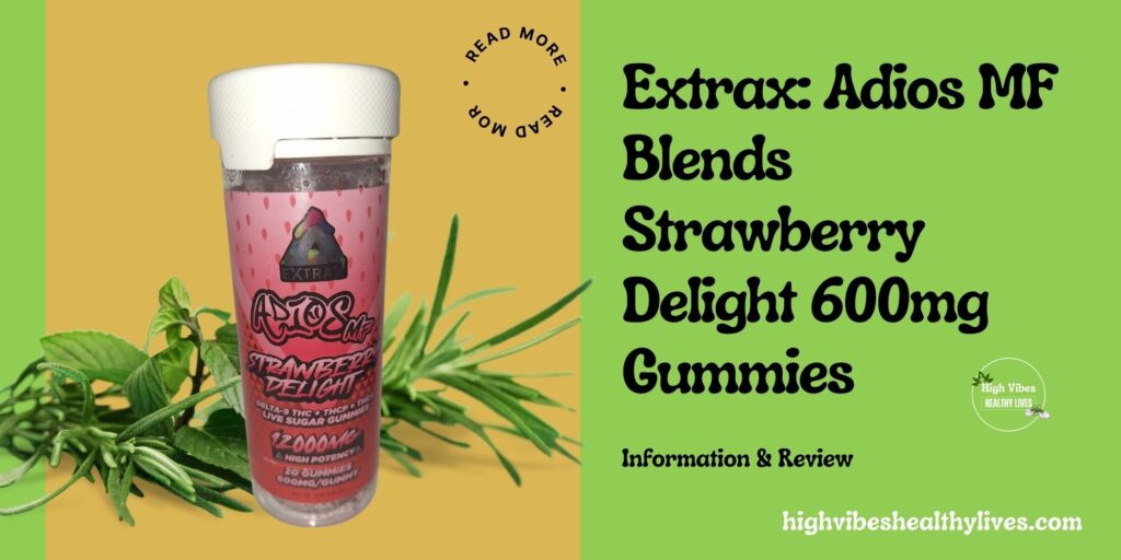 Extrax: Adios MF Blends Strawberry Delight 600mg Gummies Info and Review featured.
