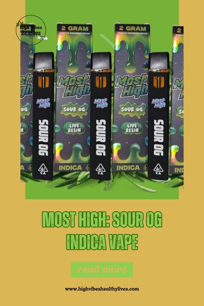Most-High-Sour-OG-Indica-Vape-info-review-5 Most High: Sour OG Indica Vape info and review pinterest pin.