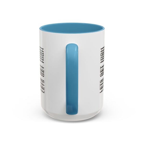 "Lets Get High" Accent Coffee Mug - Image 40